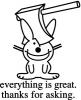Happy Bunny Everything's Great