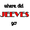 Where did Jeeves go?