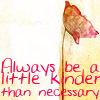 Always be a little Kinder