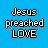 Jesus Preached Love