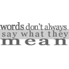 Words don't always mean