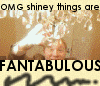 Shiney things are fantabulous!